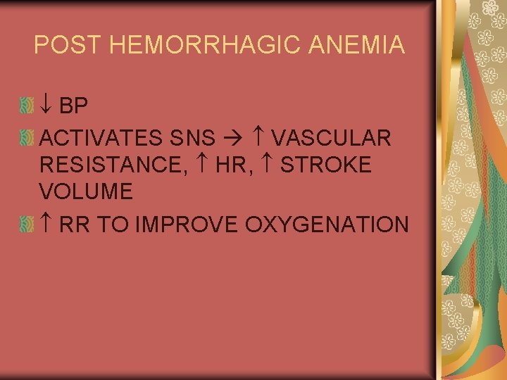 POST HEMORRHAGIC ANEMIA BP ACTIVATES SNS VASCULAR RESISTANCE, HR, STROKE VOLUME RR TO IMPROVE