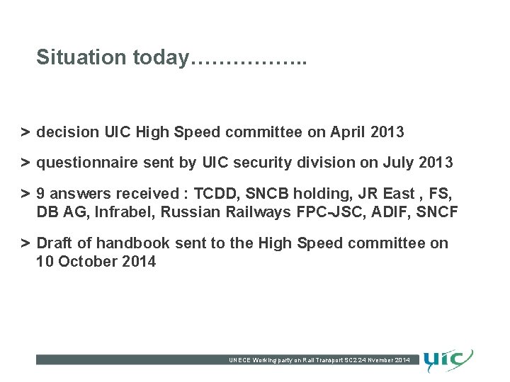 Situation today……………. . > decision UIC High Speed committee on April 2013 > questionnaire