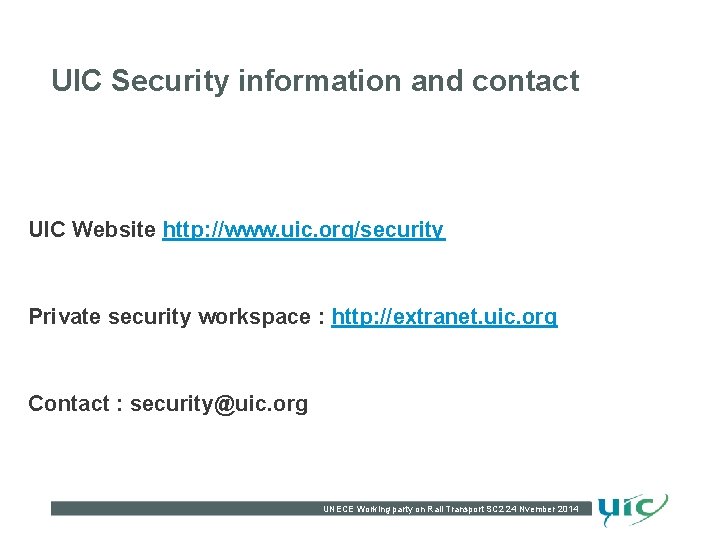 UIC Security information and contact UIC Website http: //www. uic. org/security Private security workspace