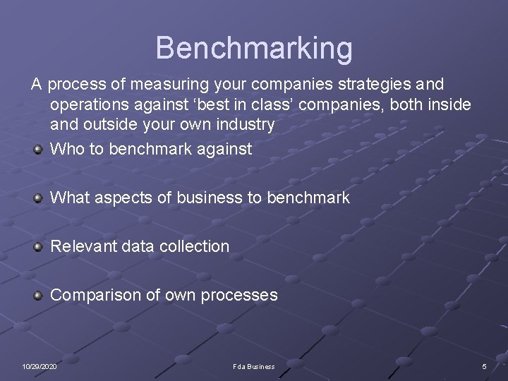 Benchmarking A process of measuring your companies strategies and operations against ‘best in class’