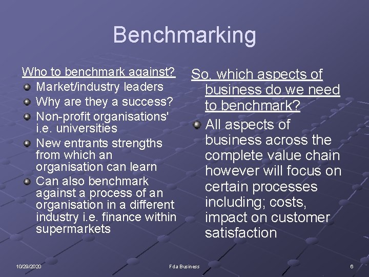 Benchmarking Who to benchmark against? Market/industry leaders Why are they a success? Non-profit organisations'