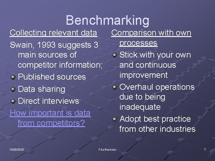 Benchmarking Collecting relevant data Comparison with own processes Swain, 1993 suggests 3 main sources