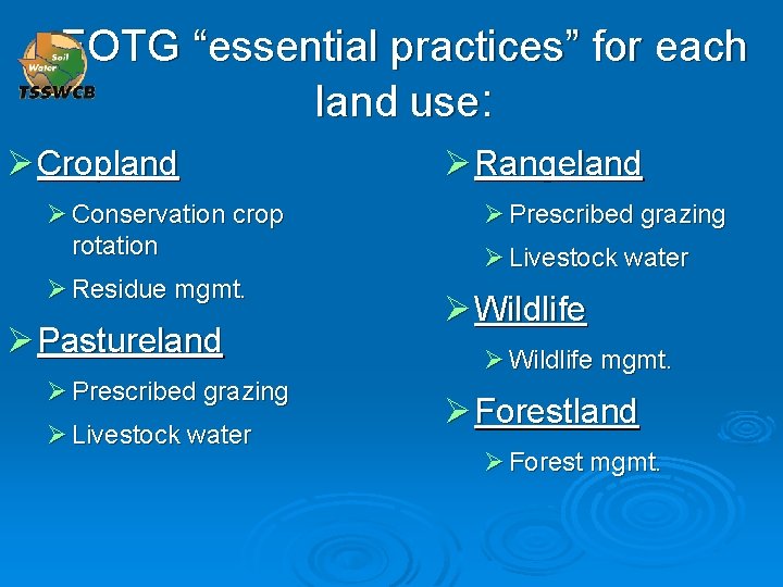 FOTG “essential practices” for each land use: Ø Cropland Ø Conservation crop rotation Ø