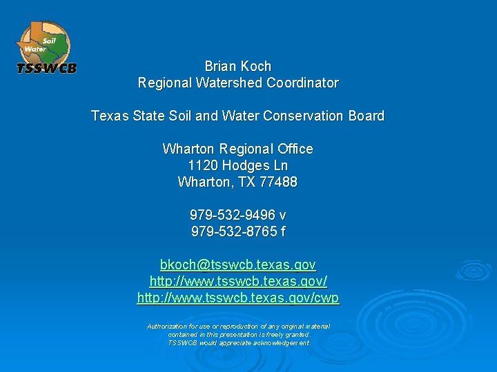 Brian Koch Regional Watershed Coordinator Texas State Soil and Water Conservation Board Wharton Regional