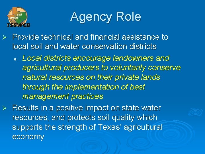 Agency Role Provide technical and financial assistance to local soil and water conservation districts