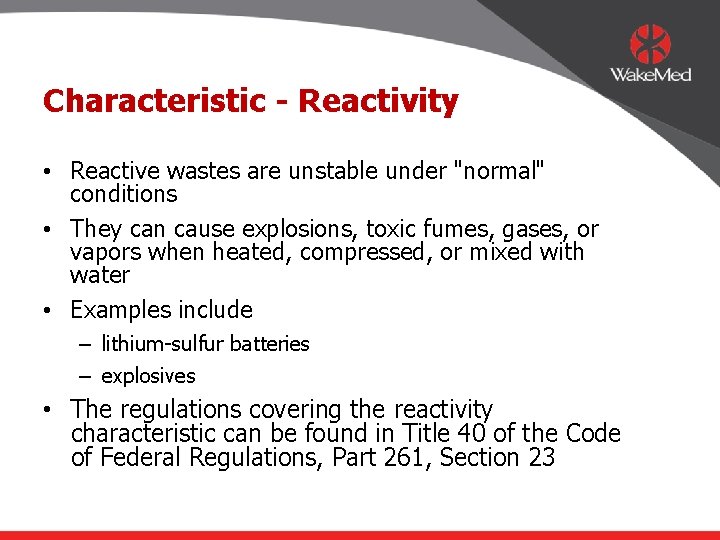 Characteristic - Reactivity • Reactive wastes are unstable under "normal" conditions • They can