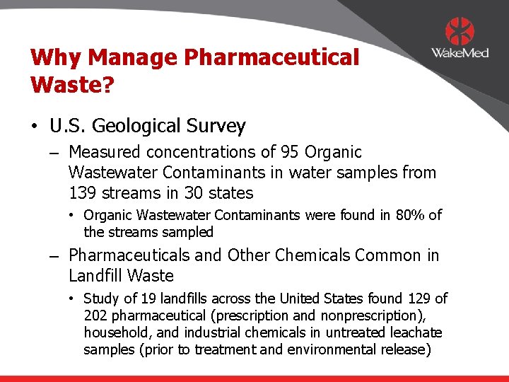 Why Manage Pharmaceutical Waste? • U. S. Geological Survey – Measured concentrations of 95