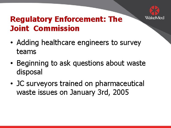 Regulatory Enforcement: The Joint Commission • Adding healthcare engineers to survey teams • Beginning