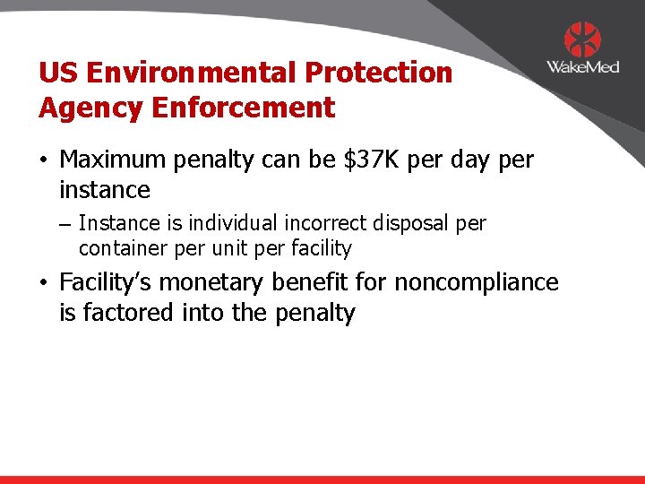 US Environmental Protection Agency Enforcement • Maximum penalty can be $37 K per day