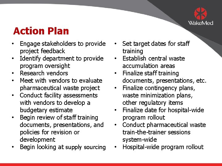 Action Plan • Engage stakeholders to provide project feedback • Identify department to provide