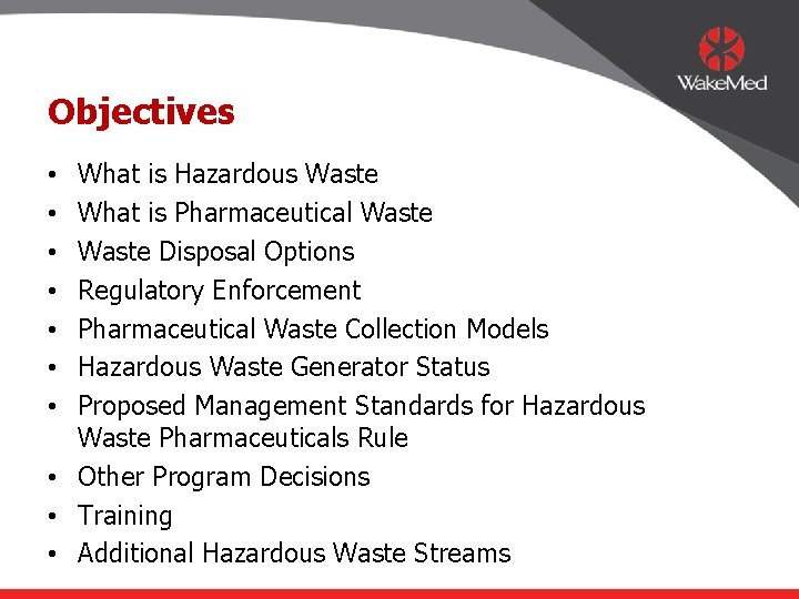 Objectives What is Hazardous Waste What is Pharmaceutical Waste Disposal Options Regulatory Enforcement Pharmaceutical