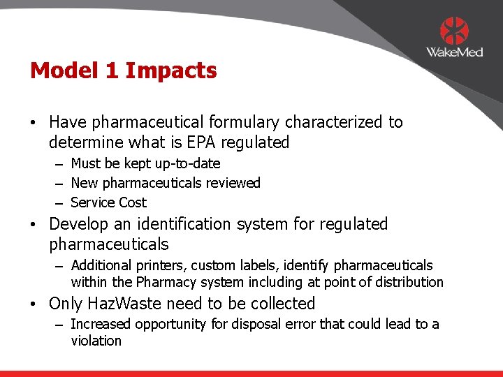 Model 1 Impacts • Have pharmaceutical formulary characterized to determine what is EPA regulated