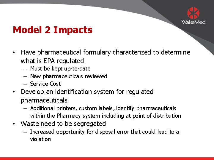 Model 2 Impacts • Have pharmaceutical formulary characterized to determine what is EPA regulated