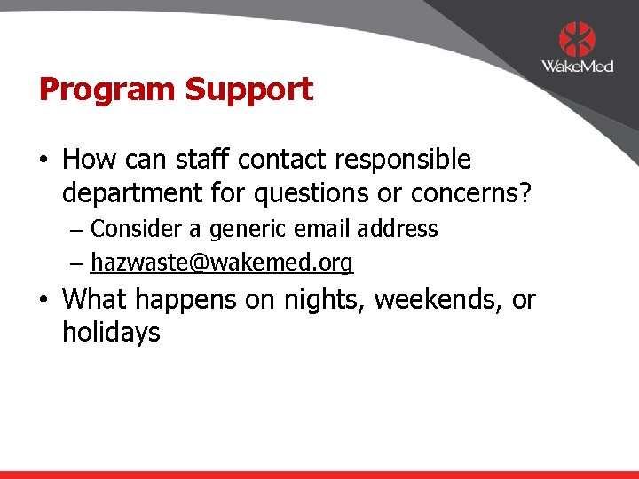 Program Support • How can staff contact responsible department for questions or concerns? –