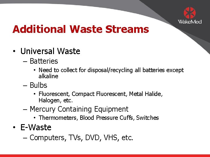 Additional Waste Streams • Universal Waste – Batteries • Need to collect for disposal/recycling