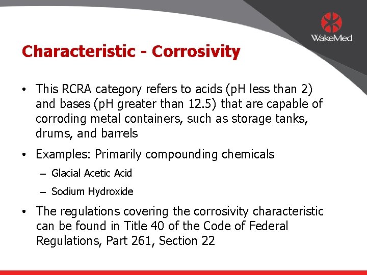 Characteristic - Corrosivity • This RCRA category refers to acids (p. H less than