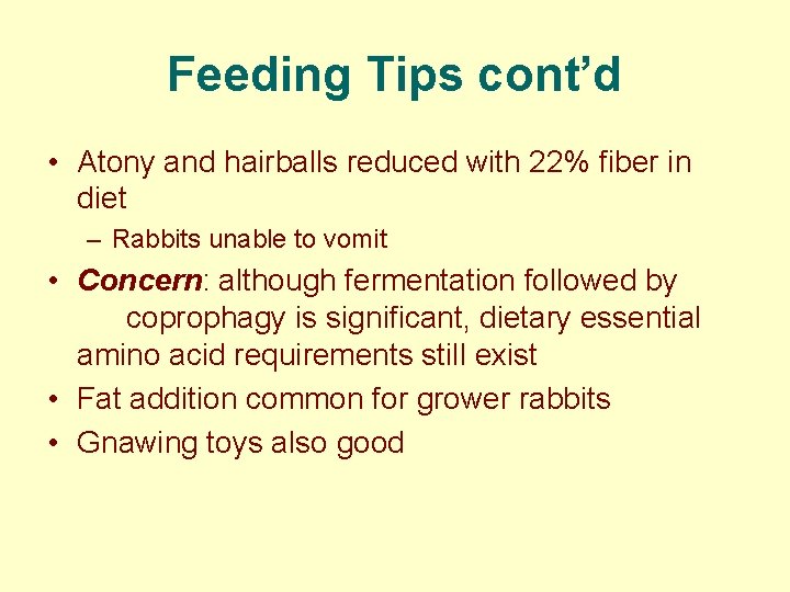Feeding Tips cont’d • Atony and hairballs reduced with 22% fiber in diet –