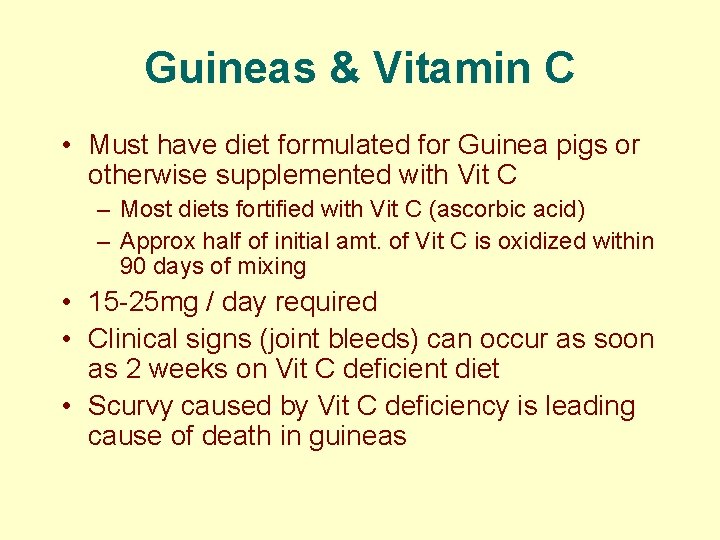 Guineas & Vitamin C • Must have diet formulated for Guinea pigs or otherwise