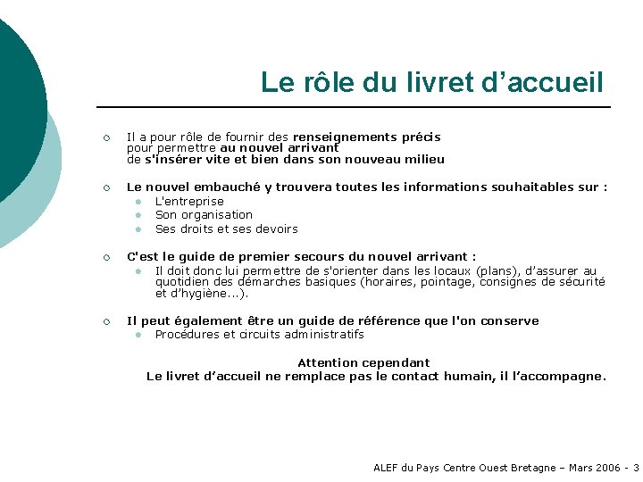 Le rôle du livret d’accueil ¡ Il a pour rôle de fournir des renseignements