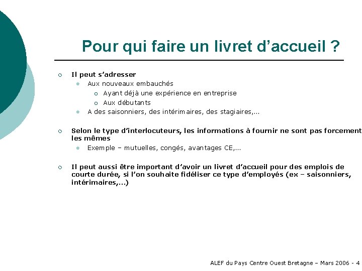 Pour qui faire un livret d’accueil ? ¡ Il peut s’adresser l Aux nouveaux