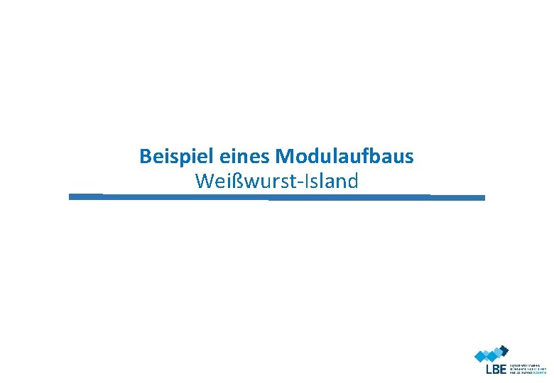 Beispiel eines Modulaufbaus Weißwurst-Island 