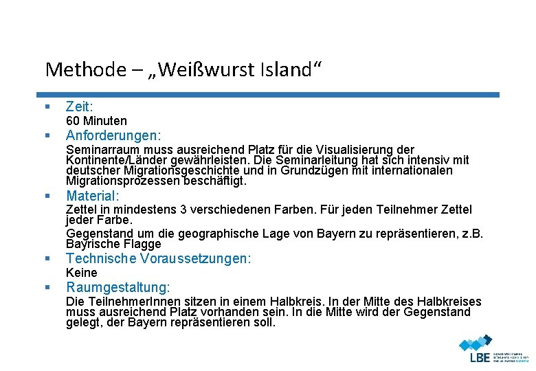 Methode – „Weißwurst Island“ § Zeit: § Anforderungen: § Material: § Technische Voraussetzungen: §