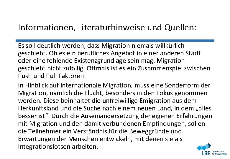 Informationen, Literaturhinweise und Quellen: Es soll deutlich werden, dass Migration niemals willkürlich geschieht. Ob