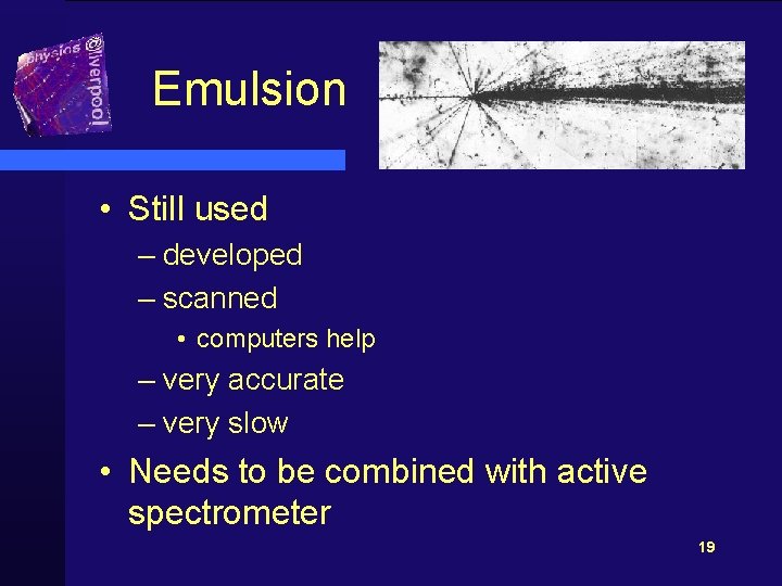 Emulsion • Still used – developed – scanned • computers help – very accurate