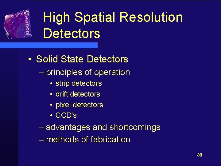 High Spatial Resolution Detectors • Solid State Detectors – principles of operation • •