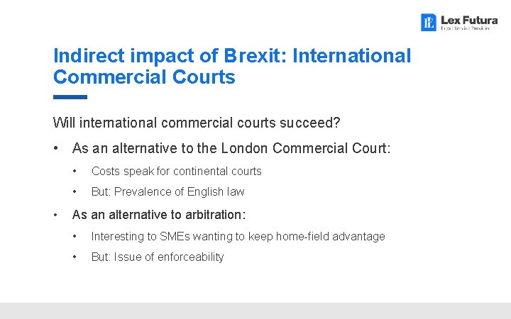Indirect impact of Brexit: International Commercial Courts Will international commercial courts succeed? • As