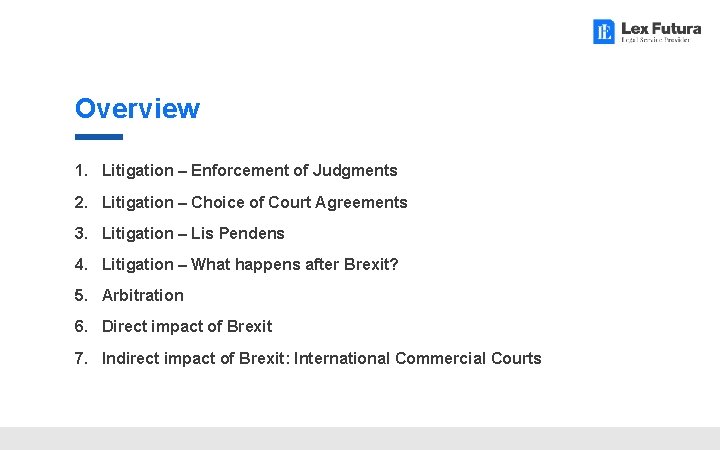 Overview 1. Litigation – Enforcement of Judgments 2. Litigation – Choice of Court Agreements