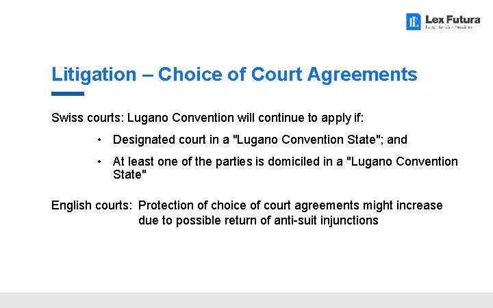 Litigation – Choice of Court Agreements Swiss courts: Lugano Convention will continue to apply