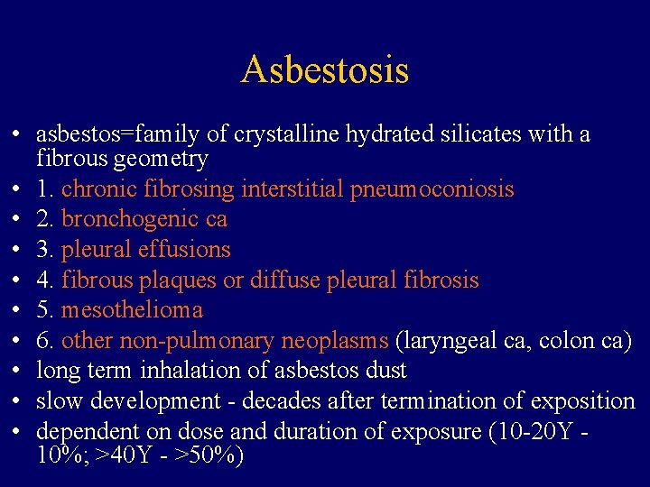 Asbestosis • asbestos=family of crystalline hydrated silicates with a fibrous geometry • 1. chronic