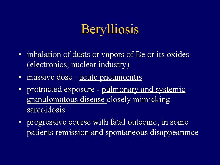 Berylliosis • inhalation of dusts or vapors of Be or its oxides (electronics, nuclear