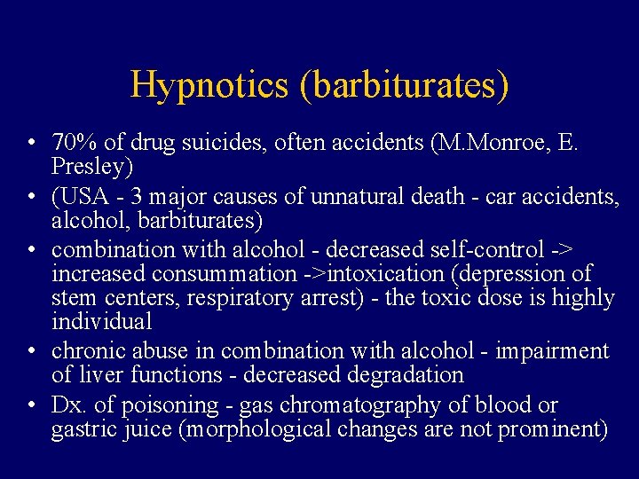 Hypnotics (barbiturates) • 70% of drug suicides, often accidents (M. Monroe, E. Presley) •