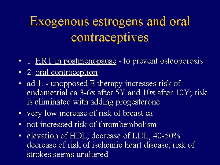 Exogenous estrogens and oral contraceptives • 1. HRT in postmenopause - to prevent osteoporosis