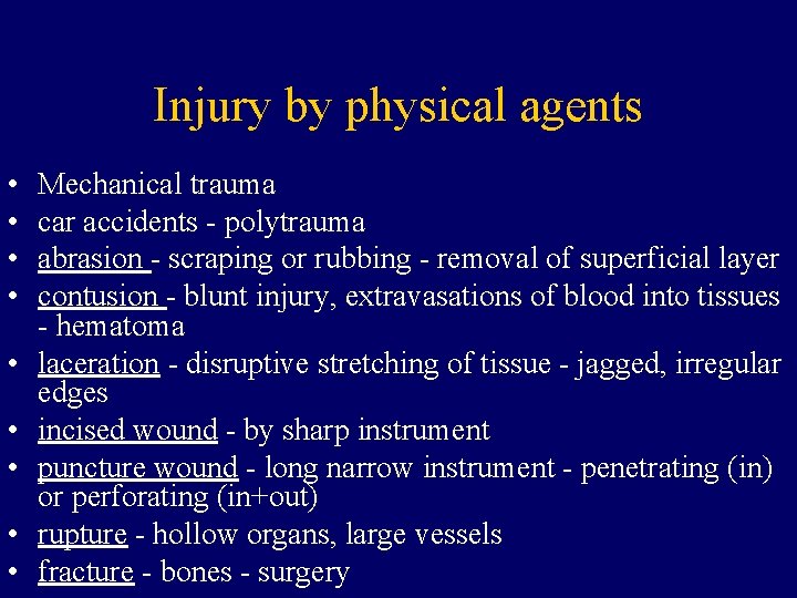 Injury by physical agents • • • Mechanical trauma car accidents - polytrauma abrasion