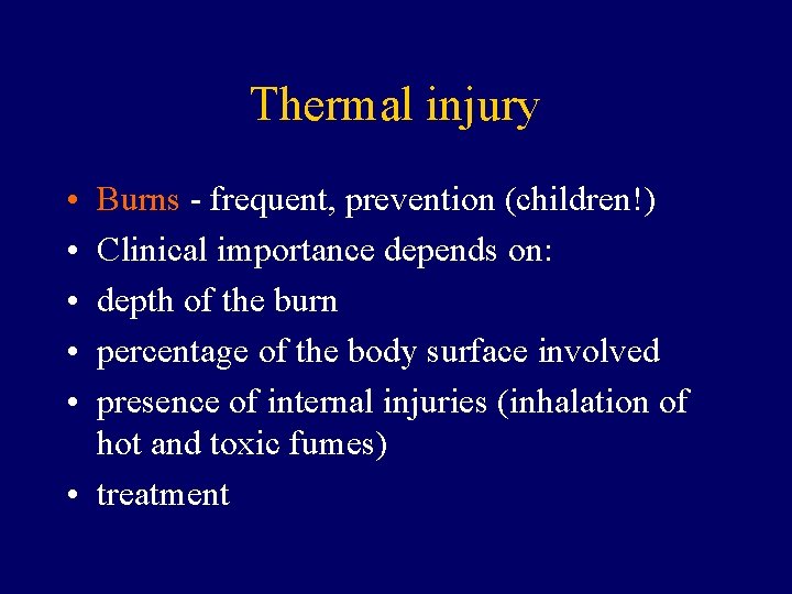 Thermal injury • • • Burns - frequent, prevention (children!) Clinical importance depends on: