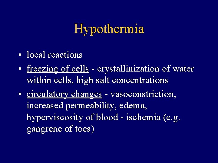 Hypothermia • local reactions • freezing of cells - crystallinization of water within cells,