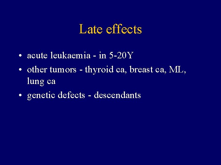 Late effects • acute leukaemia - in 5 -20 Y • other tumors -