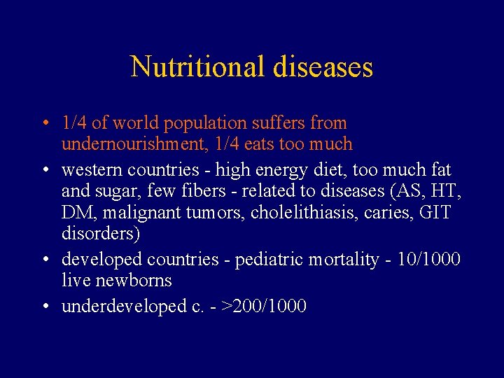 Nutritional diseases • 1/4 of world population suffers from undernourishment, 1/4 eats too much