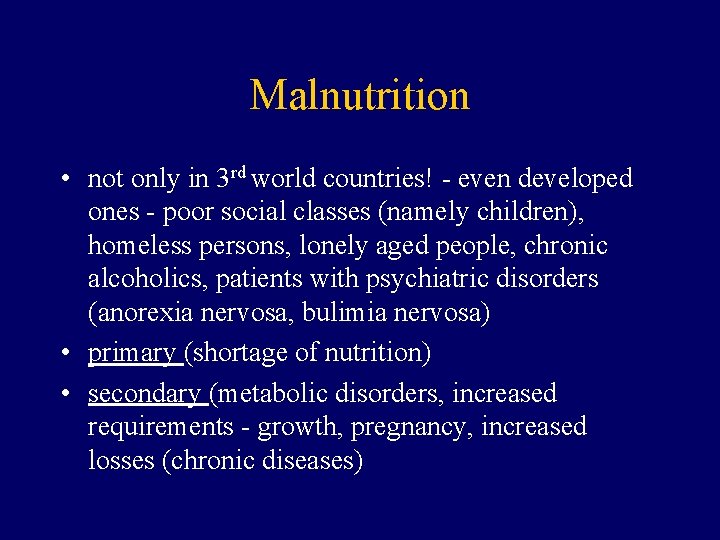 Malnutrition • not only in 3 rd world countries! - even developed ones -