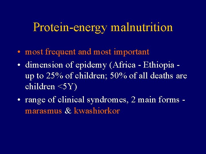 Protein-energy malnutrition • most frequent and most important • dimension of epidemy (Africa -