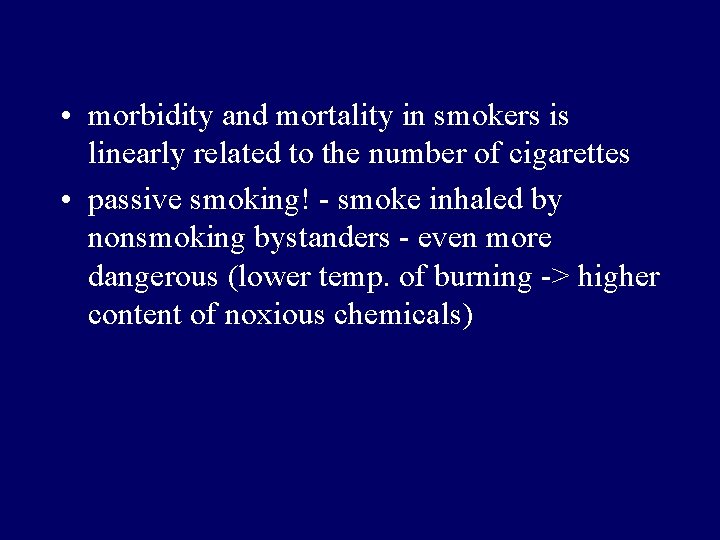  • morbidity and mortality in smokers is linearly related to the number of