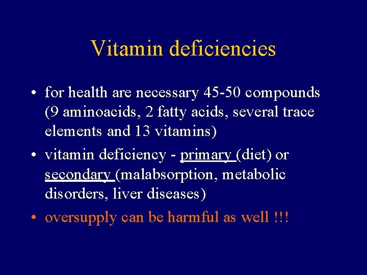 Vitamin deficiencies • for health are necessary 45 -50 compounds (9 aminoacids, 2 fatty