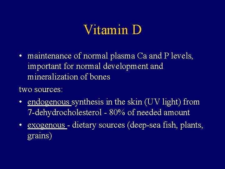 Vitamin D • maintenance of normal plasma Ca and P levels, important for normal