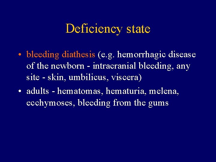 Deficiency state • bleeding diathesis (e. g. hemorrhagic disease of the newborn - intracranial