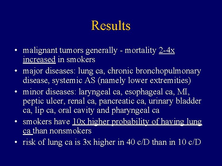 Results • malignant tumors generally - mortality 2 -4 x increased in smokers •