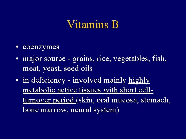 Vitamins B • coenzymes • major source - grains, rice, vegetables, fish, meat, yeast,