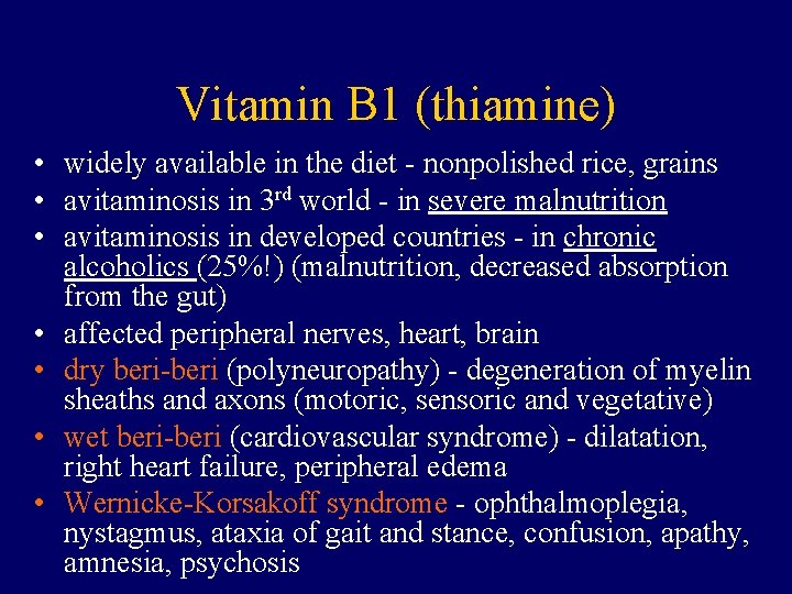 Vitamin B 1 (thiamine) • widely available in the diet - nonpolished rice, grains